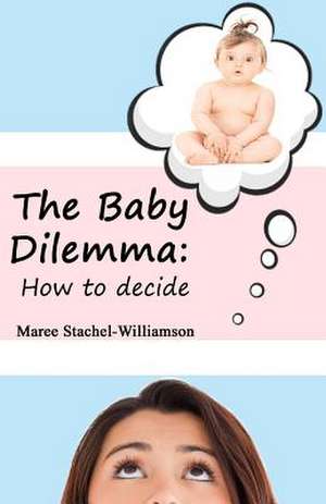 The Baby Dilemma de Maree Stachel-Williamson