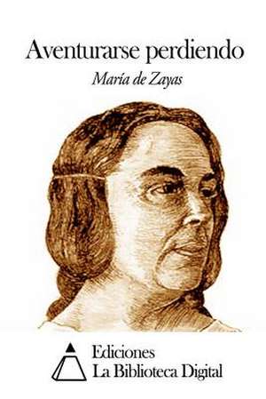 Aventurarse Perdiendo de Maria De Zayas