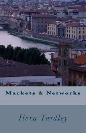 Markets & Networks de Ilexa Yardley