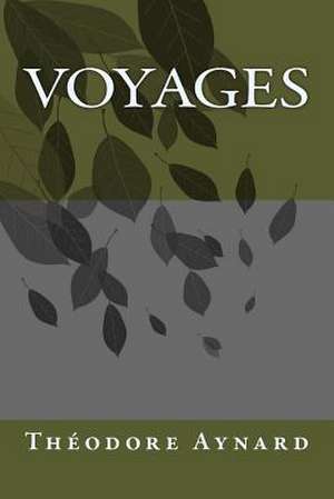 Voyages de M. Theodore Aynard