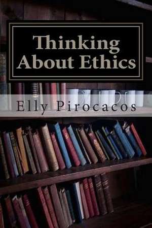 Thinking about Ethics de Elly Pirocacos