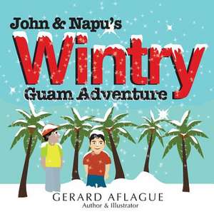 John & Napu's Wintry Guam Adventure de Gerard Aflague