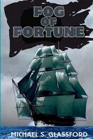 Fog of Fortune de Michael S. Glassford