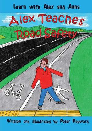 Alex Teaches Road Safety de Peter Hayward