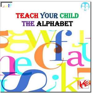 Teach Your Child the Alphabet de Ahmed Atef Alshapiny