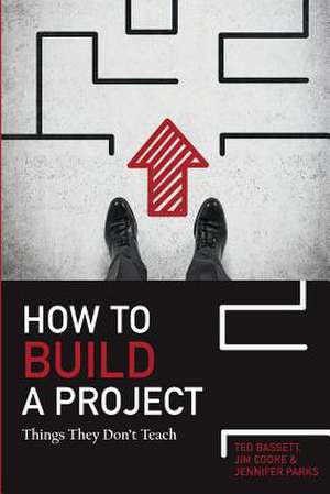 How to Build a Project de MR Ted H. Bassett