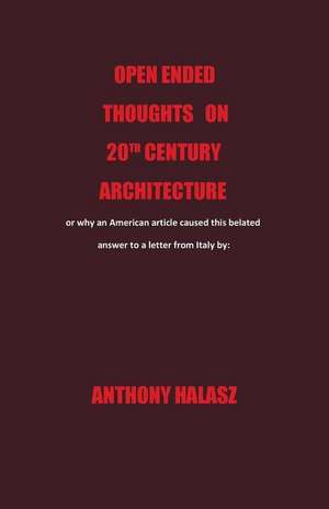 Openended Thoughts on 20th Century Architecture de Anthony Halasz