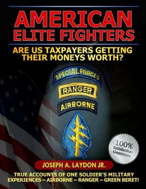 American Elite Fighters, Are Us Taxpayers Getting Their Moneys Worth? de MR Joseph a. Laydon Jr