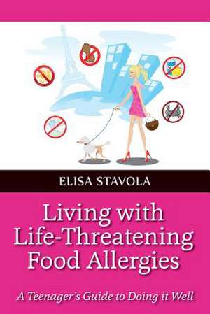 Living with Life-Threatening Food Allergies de Elisa Stavola