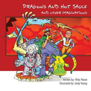 Dragons and Hot Sauce de Mike Moore