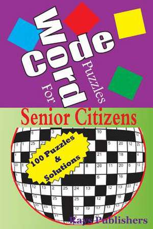 Code Word Puzzles for Senior Citizens de Rays Publishers