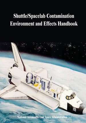 Shuttle/Spacelab Contamination Environment and Effects Handbook de National Aeronautics and Administration