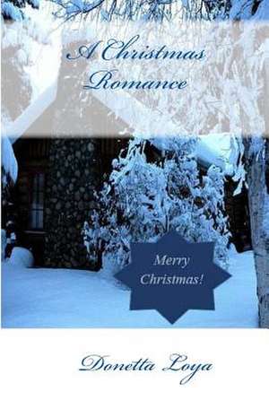 A Christmas Romance de Donetta Loya