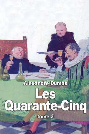 Les Quarante-Cinq de Dumas Alexandre