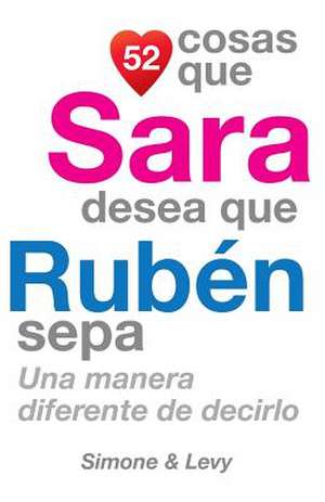 52 Cosas Que Sara Desea Que Ruben Sepa de J. L. Leyva