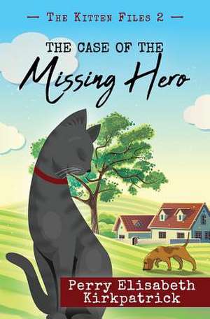 The Case of the Missing Hero de Perry Elisabeth Kirkpatrick