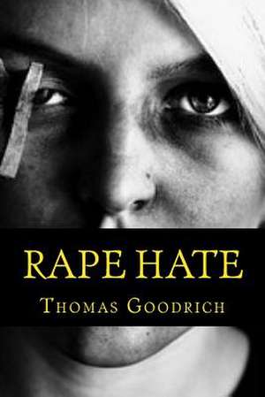 Rape Hate de Thomas Goodrich