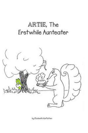 Artie, the Erstwhile Aunteater de Elizabeth VanPatten