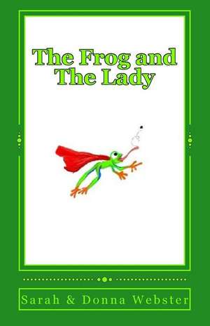 The Frog and the Lady de Donna Webster