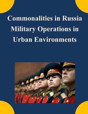 Commonalities in Russia Military Operations in Urban Environments de U. S. Army Command and General Staff Col