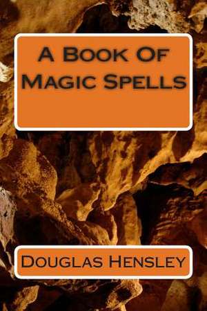 A Book of Magic Spells de Douglas Hensley