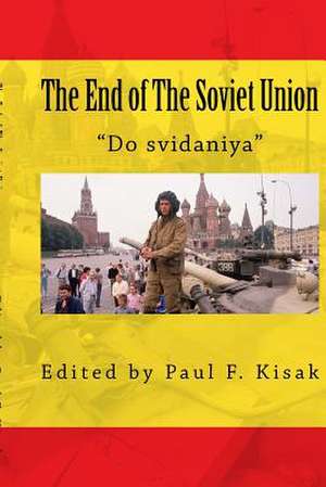 The End of the Soviet Union de Edited by Paul F. Kisak