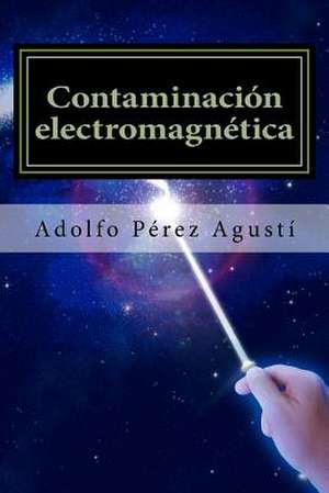 Contaminacion Electromagnetica de Perez Agusti, Adolfo