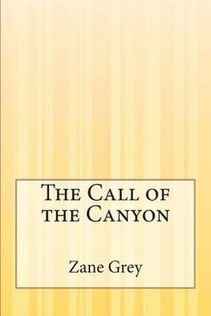 The Call of the Canyon de Zane Grey