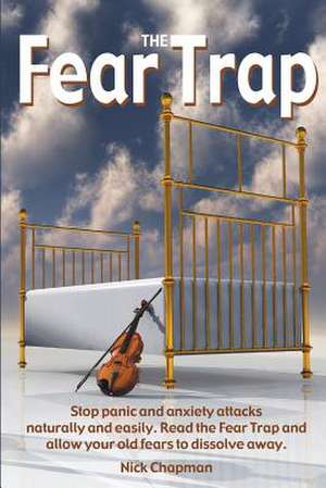 The Fear Trap de Nick Chapman