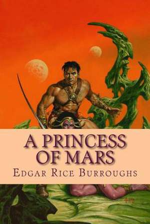 A Princess of Mars de M. Edgar Rice Burroughs