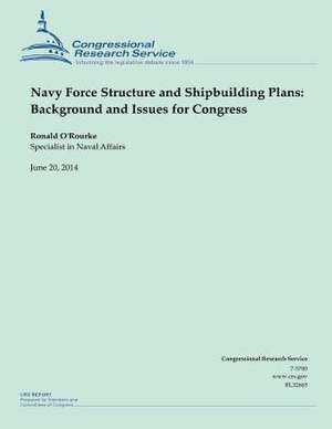 Navy Force Structure and Shipbuilding Plans de O'Rourke