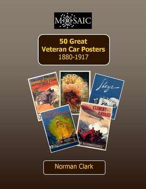 50 Great Veteran Car Posters 1880-1917 de Norman Clark