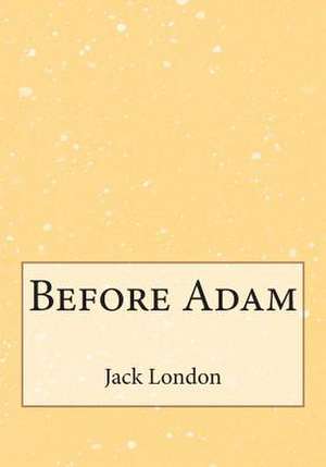 Before Adam de Jack London