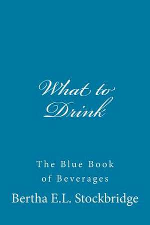 What to Drink de Bertha E. L. Stockbridge