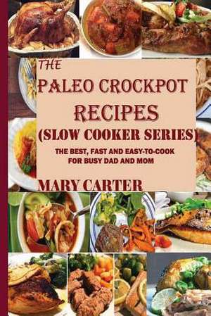 The Paleo Crockpot Recipes (Slow Cooker Series) de Mary Carter