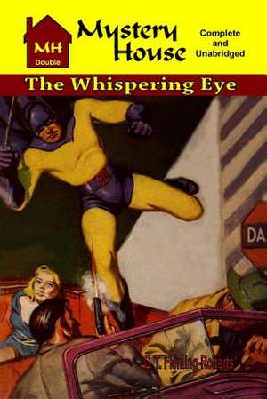 The Whispering Eye & Murder Among the Dying de G. T. Fleming-Roberts