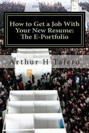 How to Get a Job with Your New Resume de Tafero, Arthur H.