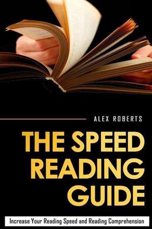 The Speed Reading Guide de Alex Roberts