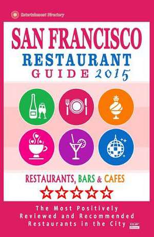 San Francisco Restaurant Guide 2015 de Allen a. Ginsberg