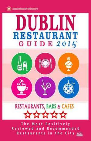 Dublin Restaurant Guide 2015 de Ronald B. Kinnoch