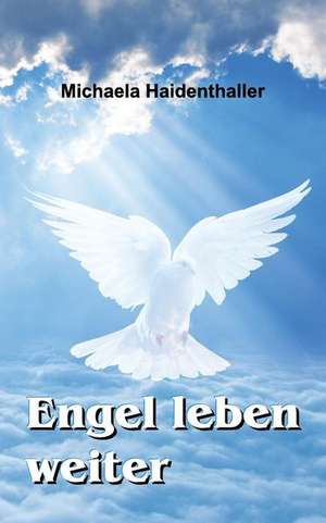 Engel Leben Weiter de Michaela Haidenthaller