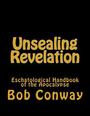 Unsealing Revelation de Bob Conway