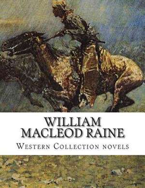 William MacLeod Raine, Western Collection Novels de William Mac Leod Raine