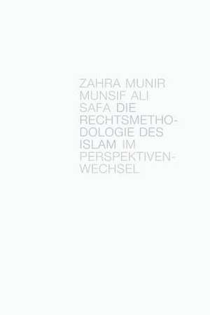 Die Rechtsmethodologie Des Islam Im Perspektivenwechsel de Zahra Munir Munsif Ali Safa