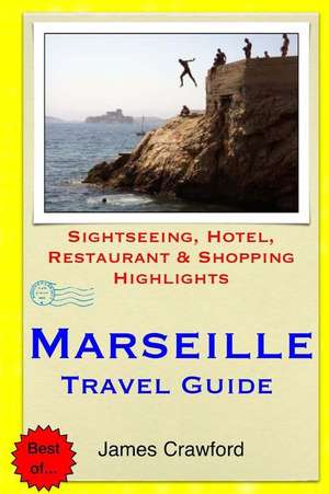 Marseille Travel Guide de James Crawford