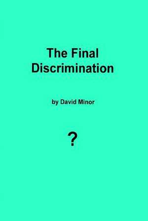 The Final Discrimination de MR David Minor