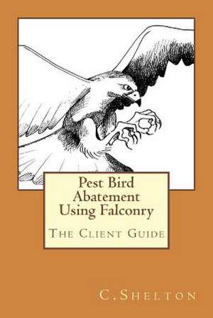 Pest Bird Abatement Using Falconry de C. Shelton