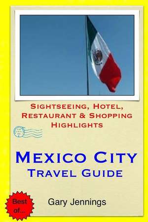 Mexico City Travel Guide de Gary Jennings