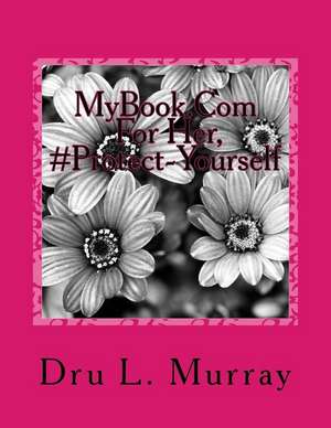 Mybook.com for Her, #Protect-Yourself de Dru L. Murray