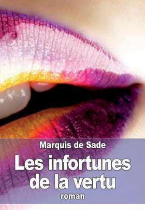 Les Infortunes de La Vertu de Marquis De Sade